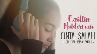 Caitlin Halderman - Cinta Salah OST Ada Cinta Di SMA