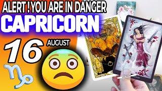 Capricorn ️  ALERT  YOU ARE IN DANGER  horoscope for today AUGUST 16 2024 ️ #capricorn tarot