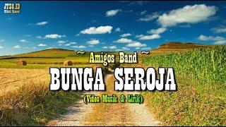 BUNGA SEROJA - Amigos I Video Musik Lirik