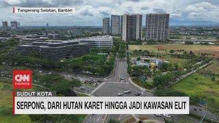 Serpong Dari Hutan Karet hingga Kawasan Elit