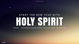 START THE NEW YEAR WITH HOLY SPIRIT  INSTRUMENTAL SOAKING WORSHIP  SOAKING WORSHIP MUSIC