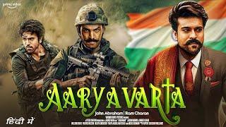 Aaryavarta  Ram Charan & John Abraham  New South Indian Hindi DUbbed Full Action Army Movie 2024