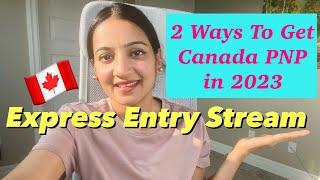 CANADA PNP 2023  2 WAYS TO GET PNP THROUGH EXPRESS ENTRY IN 2023