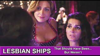 LESBIAN SHIPS – That Should Have Been...But Werent