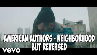 American Authors - Neighborhood but REVERSED