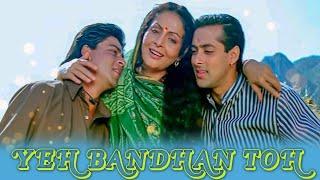 Yeh Bandhan Toh  Karan Arjun  Shahrukh Khan Salman Khan  Kumar Sanu Udit Narayan  Alka Yagnik