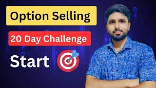 Option Selling 20 day challenge 