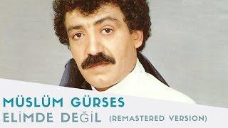 Müslüm Gürses - Elimde Değil - 2017 Remastered Versiyon