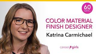 Color Material Finish Designer  Katrina Carmichael  60 Seconds