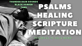 Psalms 23 91 103 & more Bible Healing Meditation  Rain Thunder Storm  Deep Sleep  Black Screen