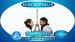 Ruri Repvblik -  Pura Pura Cinta Official Video Lyric