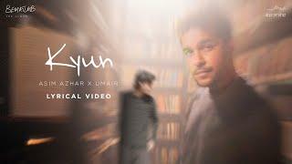 Kyun Lyric Video Asim Azhar  BEMATLAB