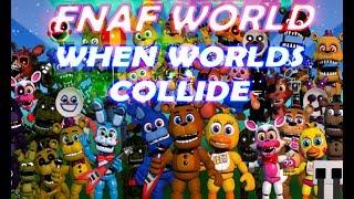 ◆ FNAF WORLD WHEN WORLDS COLLIDE ◆