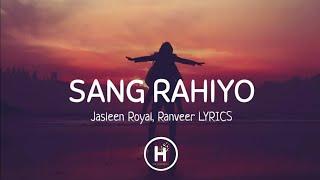 Sang Rahiyo Lyrics - Jasleen Royal Ujjwal Kashyap