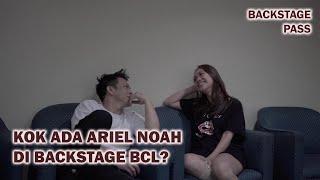 Kok Ada Ariel Noah di Backstage BCL??