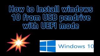 How to install windows 10 from usb UEFI mode