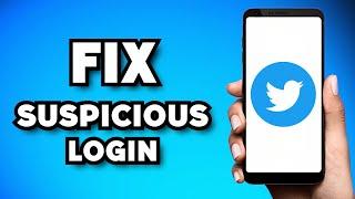 How To Fix Suspicious Login Prevented on TwitterX 2024 Guide