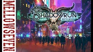 Shadowrun Returns Episode 1  Mellowseven Lets Play