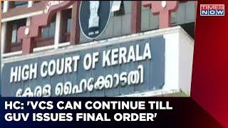 Kerala High Court Says Vice-Chancellors Can Continue Until The Governor Issues A Final Order