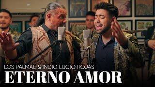 Palmae y El Indio Lucio Rojas - Eterno Amor - Cumbias para enamorarse