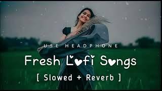 Trending Fresh Lofi Songs  Slowed + Reverb  New Lofi Love Mashup #arijitsingh#lofisongs#love