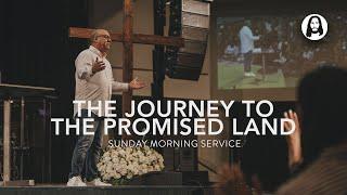 The Journey to the Promised Land  Randy Needham  Sunday Morning Service  July 14th 2024