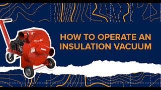 How-To Operate an Insulation Vacuum Northside Tool Rental