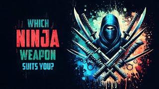 Which NINJA WEAPON Suits You?