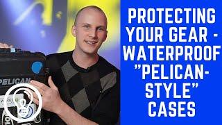 Protecting Your GEAR - Waterproof Pelican style Cases