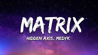 Hidden Axis Medyk - Matrix Lyrics