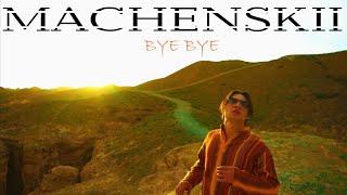 MACHENSKII - Bye Bye MOOD VIDEO KELW END