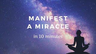 Manifest Miracles 10 Minute Manifestation Meditation