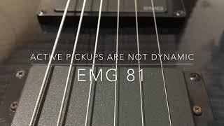 Active pickups are not DYNAMIC ?  EMG 81