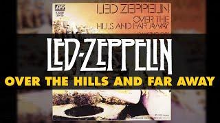 Led Zeppelin - Over the Hills and Far Away Official Audio