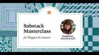 Masterclass Everything bloggers and creators need to get started on Substack