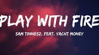 Sam Tinnesz-Play with fire Lyrics Video ft. Yacht Money