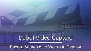 How to Record Screen with Webcam Overlay  Debut Video Capture Tutorial