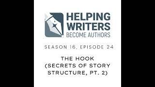 S16E24 The Hook Secrets of Story Structure Pt. 2 of 12