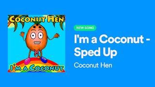 Im a Coconut - Sped Up - Out now  Coconut Hen Talks  Funny kids song  