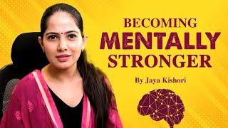 Becoming Mentally Stronger  Jaya Kishori  Motivational