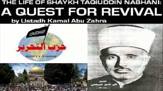 The Life of Shaykh Taqiuddin Nabhani A Quest For Revival by Ustadh Kamal Abu Zahra