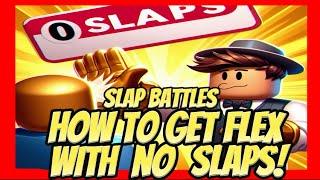 NEW SLAP BATTLES UPDATE HOW TO GET FLEX WITH NO SLAPS REAL NO ROBUX No Hacks
