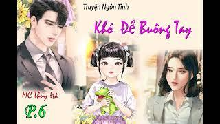 Tập 6 - Mẹ Giận Ba À - KHÓ ĐỂ BUÔNG TAY - Ngôn Tình Hay - #MC THúy Hà