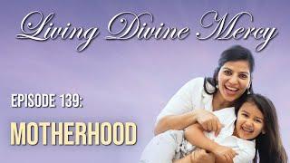 Motherhood - Living Divine Mercy EWTN Ep. 139 with Fr. Chris Alar MIC
