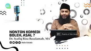 Nonton Komedi Boleh Asal ? Dr. Syafiq Riza Basalamah MA