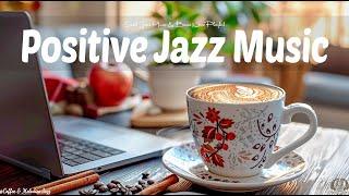 Positive Jazz MusicSweet Piano Jazz & Morning Bossa Nova Playlist for Relaxing Productivity at Work