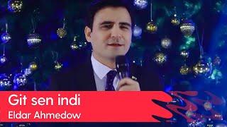 Eldar Ahmedow - Git sen indi  2022