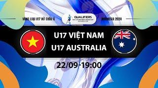 Trực tiếp U17 Việt Nam - U17 Australia  Vòng loại U17 Nữ châu Á 2024