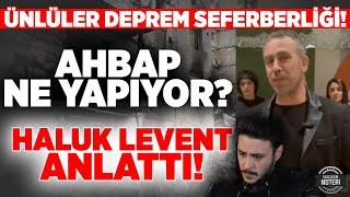 AHBAP Ne Yapıyor? Haluk Levent Anlattı Ünlülerin Deprem Seferberliği  Magazin Noteri