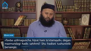 606.   «Тавба узилмагунча ҳижрат  тўхтамайди» деган ҳадис борми?  TAVBA UZILMAGUNCHA XIJRAT bólish